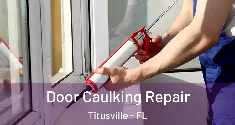 Door Caulking Repair Titusville - FL