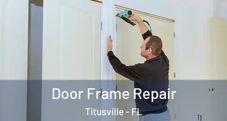 Door Frame Repair Titusville - FL
