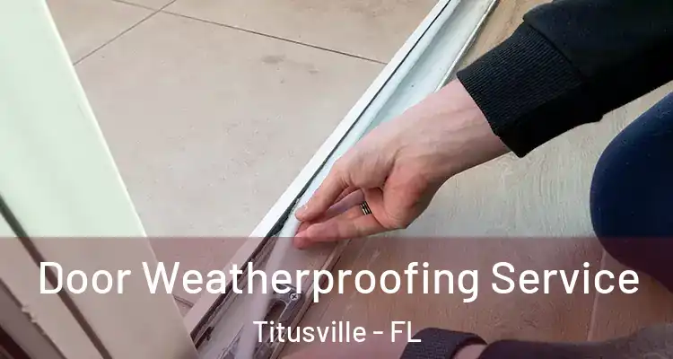 Door Weatherproofing Service Titusville - FL