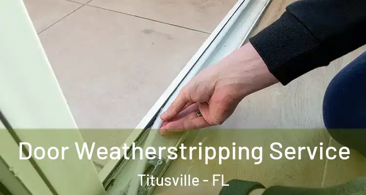 Door Weatherstripping Service Titusville - FL