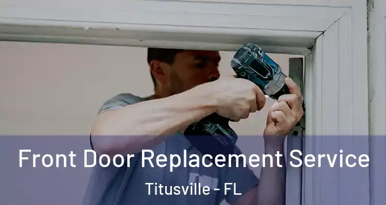 Front Door Replacement Service Titusville - FL