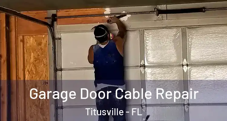 Garage Door Cable Repair Titusville - FL