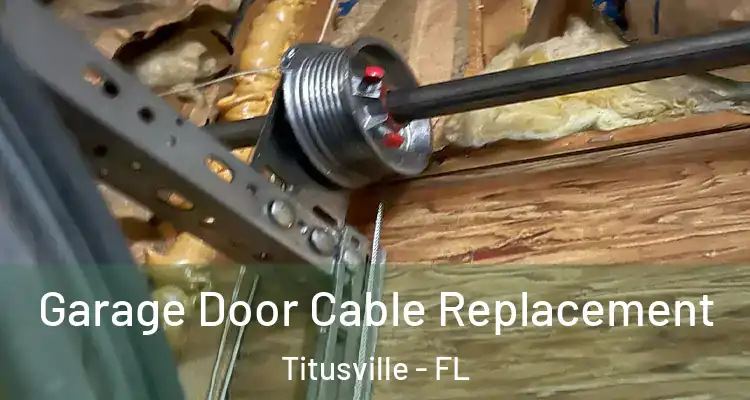 Garage Door Cable Replacement Titusville - FL