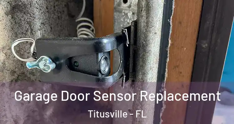 Garage Door Sensor Replacement Titusville - FL