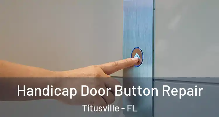 Handicap Door Button Repair Titusville - FL