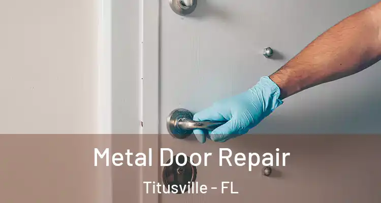 Metal Door Repair Titusville - FL