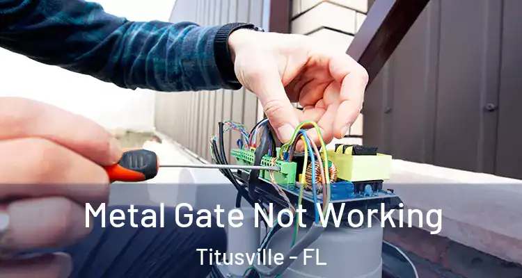 Metal Gate Not Working Titusville - FL