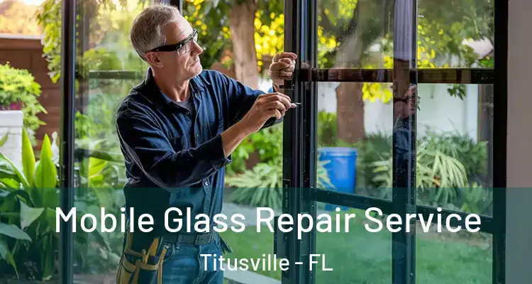 Mobile Glass Repair Service Titusville - FL