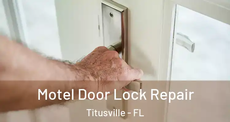 Motel Door Lock Repair Titusville - FL