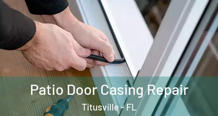 Patio Door Casing Repair Titusville - FL