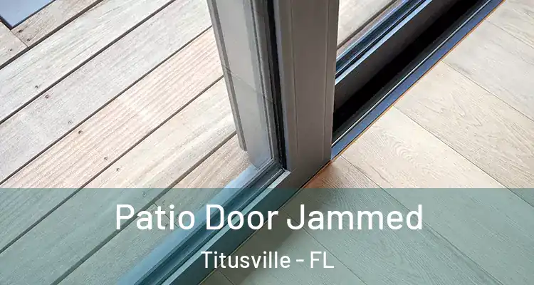 Patio Door Jammed Titusville - FL