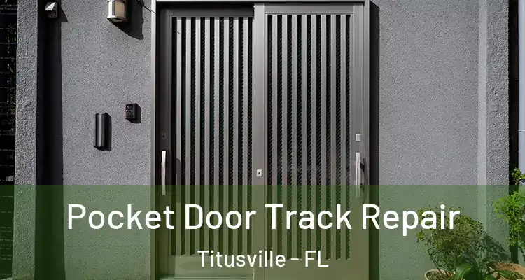 Pocket Door Track Repair Titusville - FL