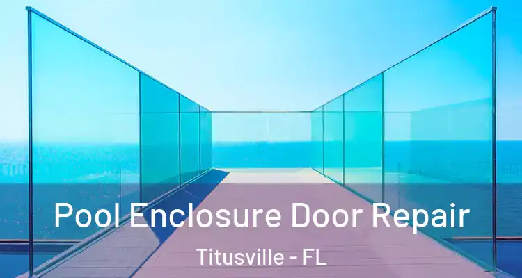 Pool Enclosure Door Repair Titusville - FL