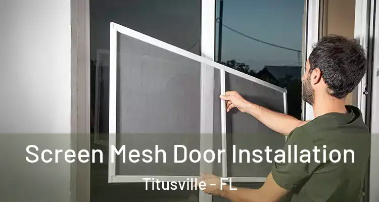 Screen Mesh Door Installation Titusville - FL