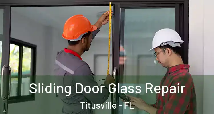 Sliding Door Glass Repair Titusville - FL