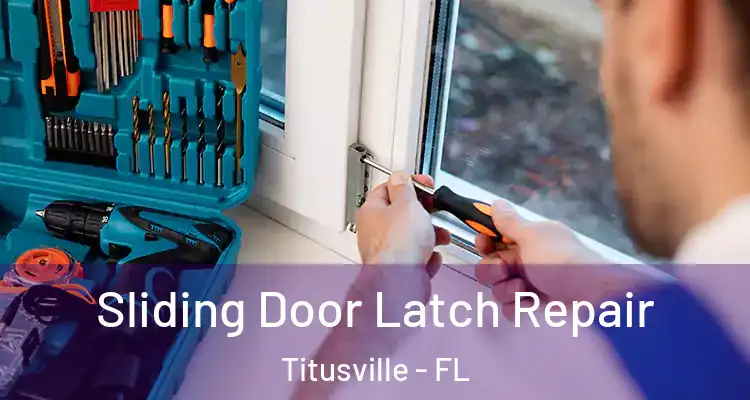 Sliding Door Latch Repair Titusville - FL