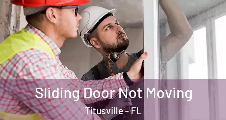 Sliding Door Not Moving Titusville - FL