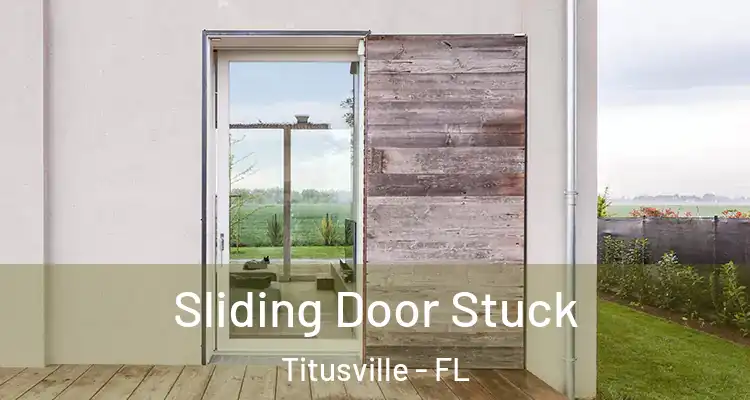 Sliding Door Stuck Titusville - FL