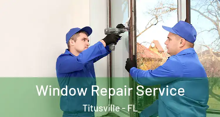 Window Repair Service Titusville - FL